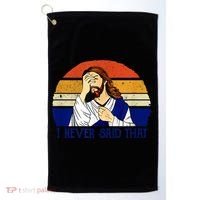 I Never Said That Funny Christian Humor Jesus God Lover Golf Towel thumb 0