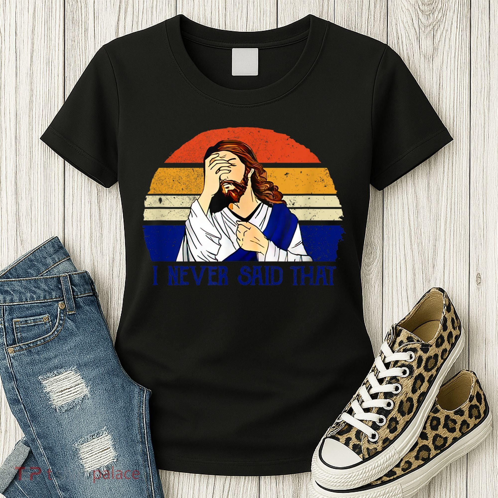 I Never Said That Funny Christian Humor Jesus God Lover Women's T-Shirt
