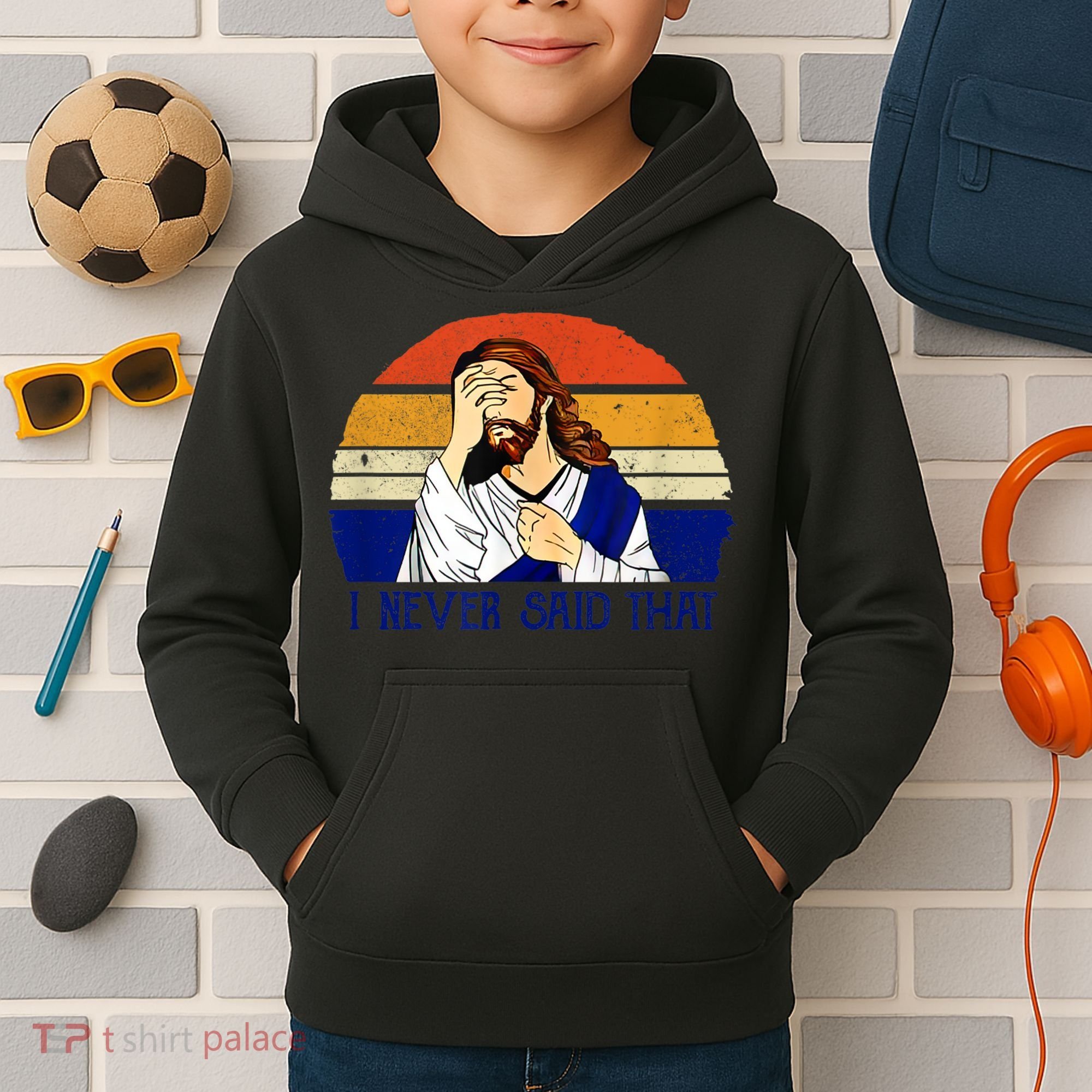 I Never Said That Funny Christian Humor Jesus God Lover Kids Hoodie