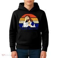 I Never Said That Funny Christian Humor Jesus God Lover Kids Hoodie thumb 4