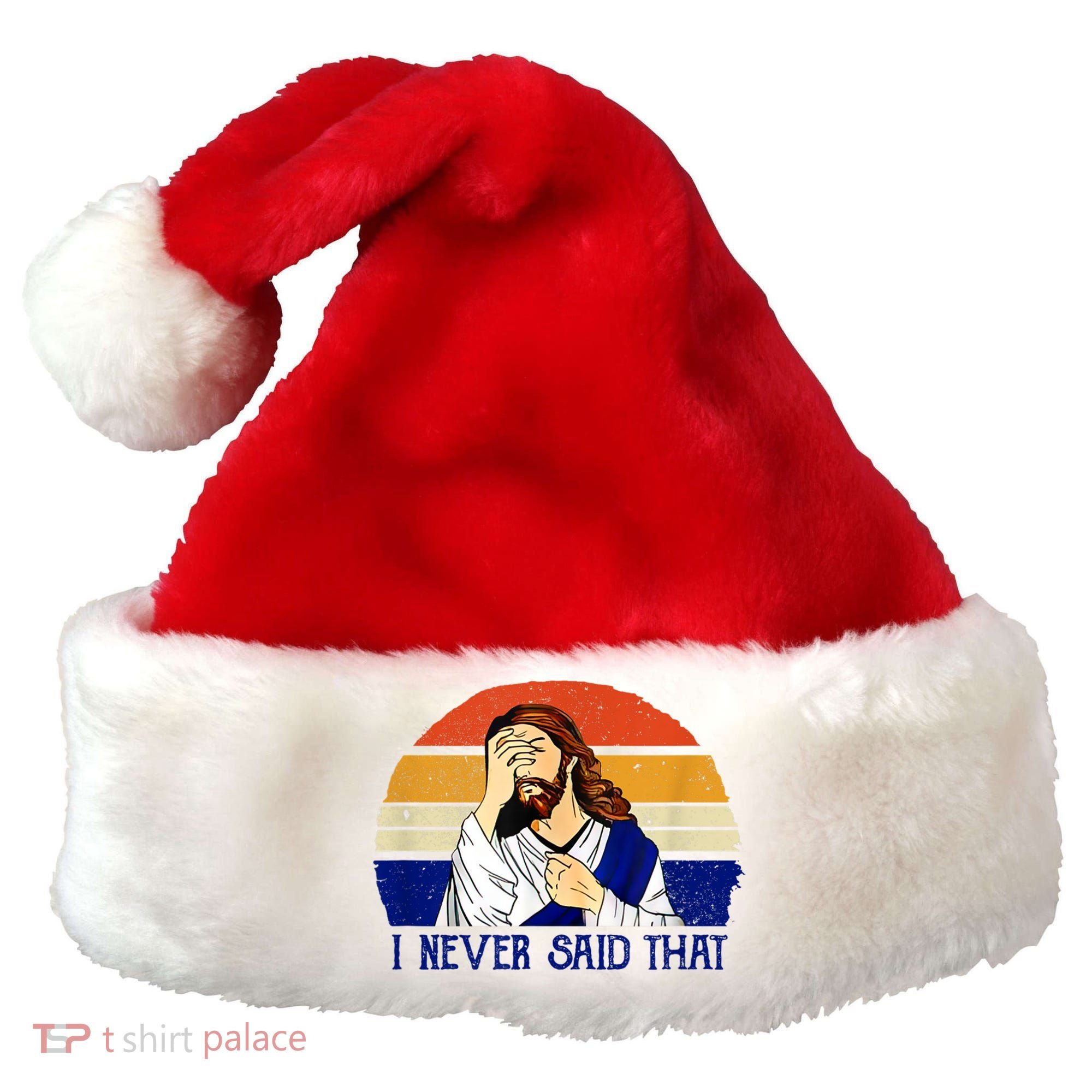 I Never Said That Funny Christian Humor Jesus God Lover Santa Hat