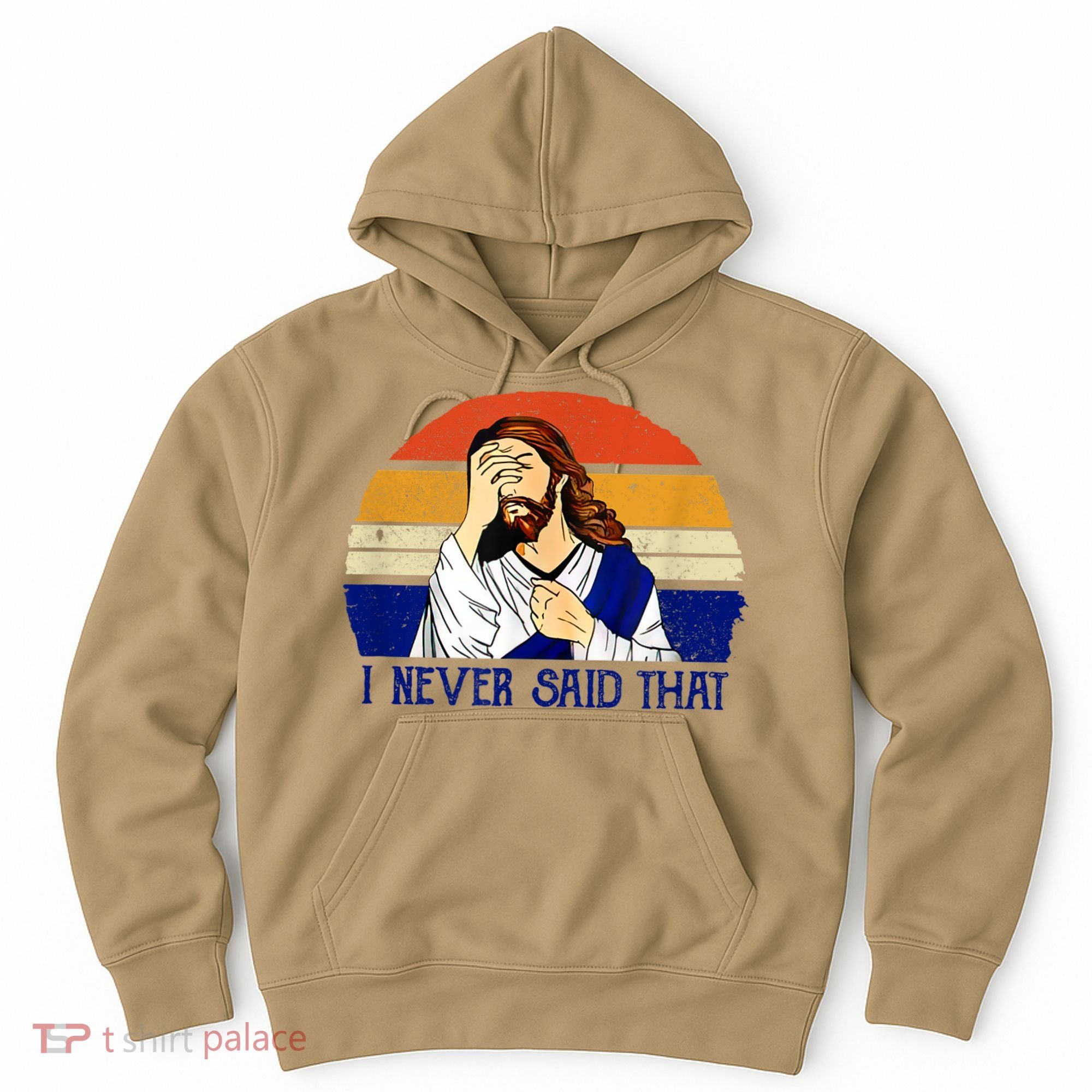 I Never Said That Funny Christian Humor Jesus God Lover Hoodie