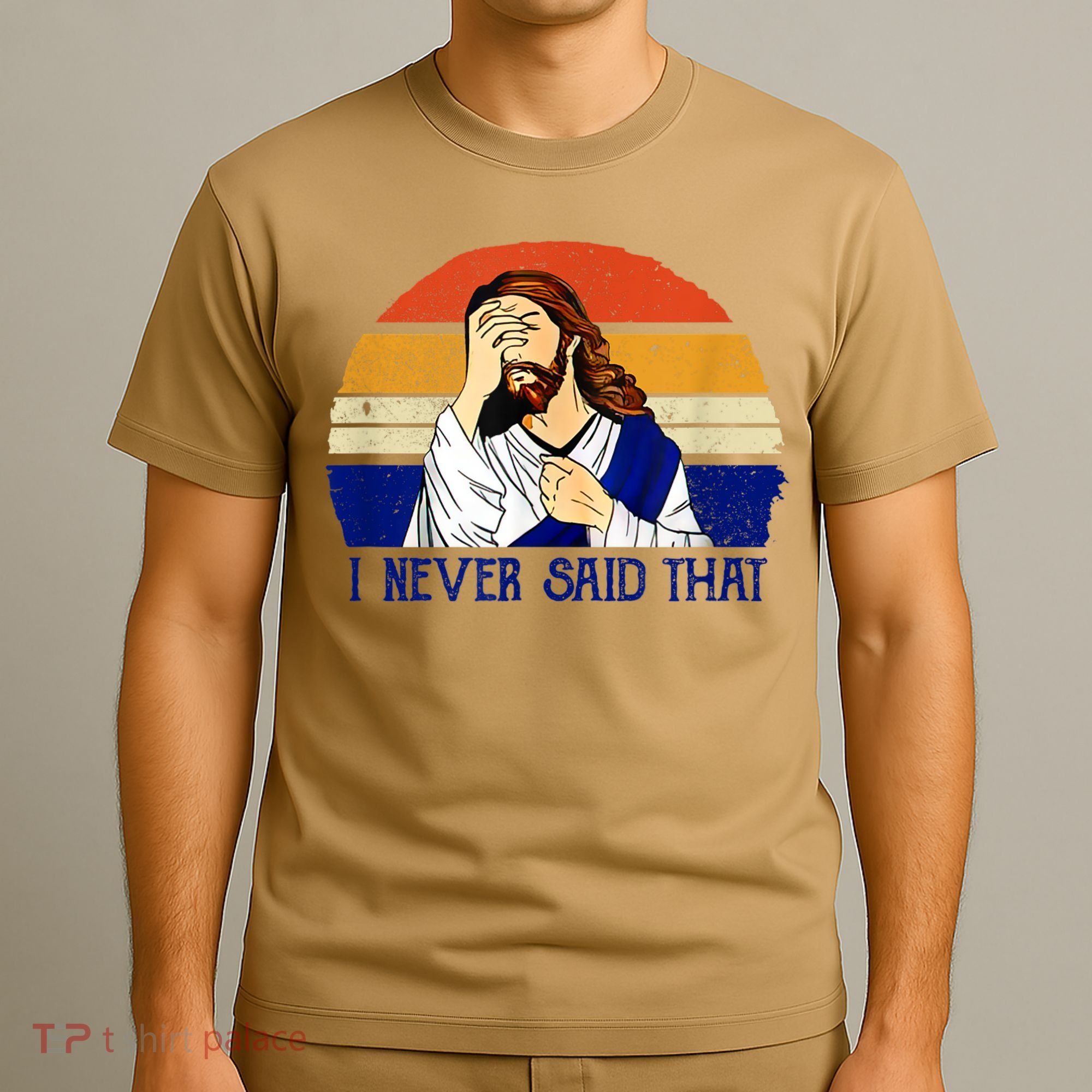 I Never Said That Funny Christian Humor Jesus God Lover T-Shirt