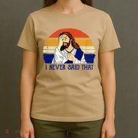 I Never Said That Funny Christian Humor Jesus God Lover T-Shirt thumb 4