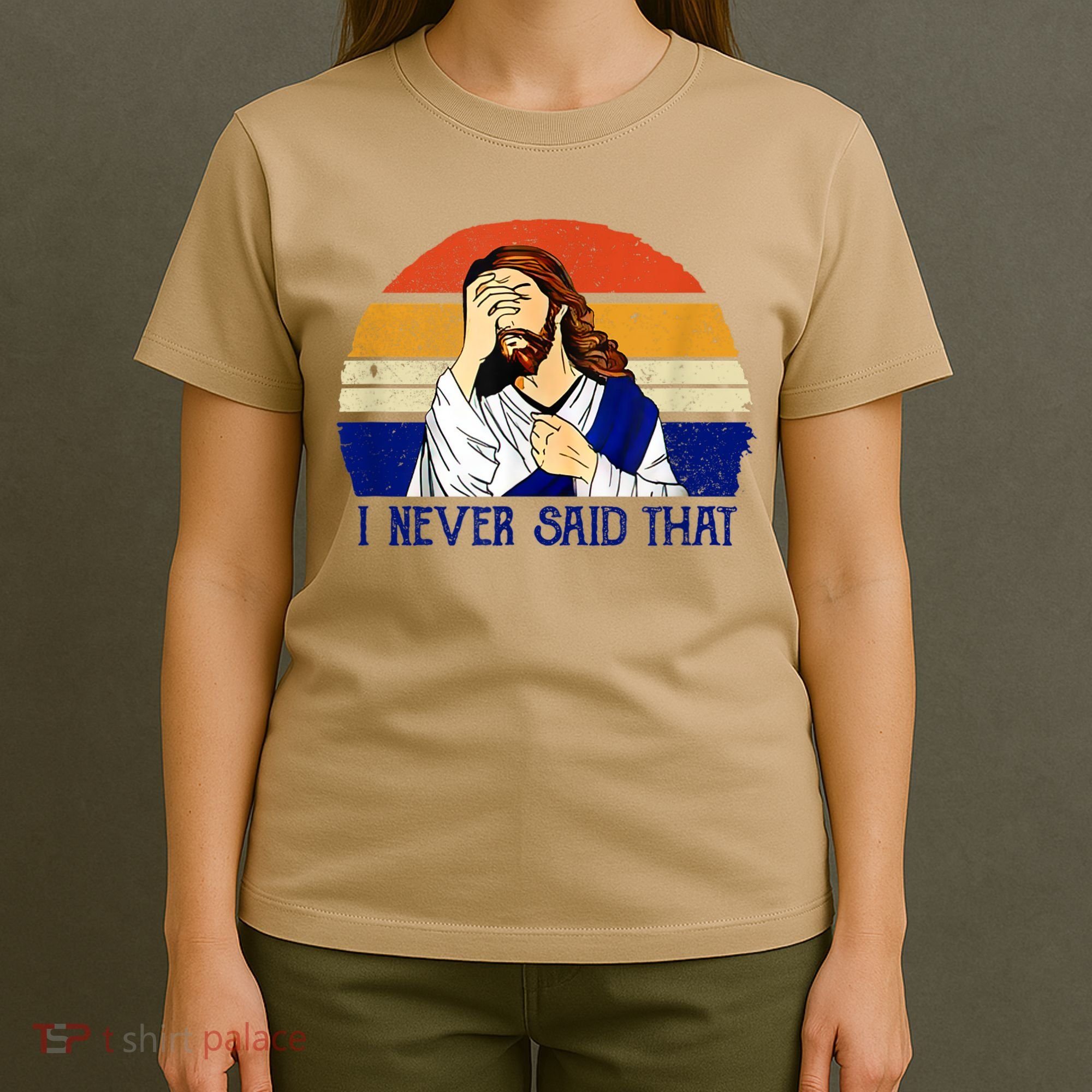 I Never Said That Funny Christian Humor Jesus God Lover T-Shirt