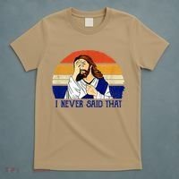 I Never Said That Funny Christian Humor Jesus God Lover T-Shirt thumb 5
