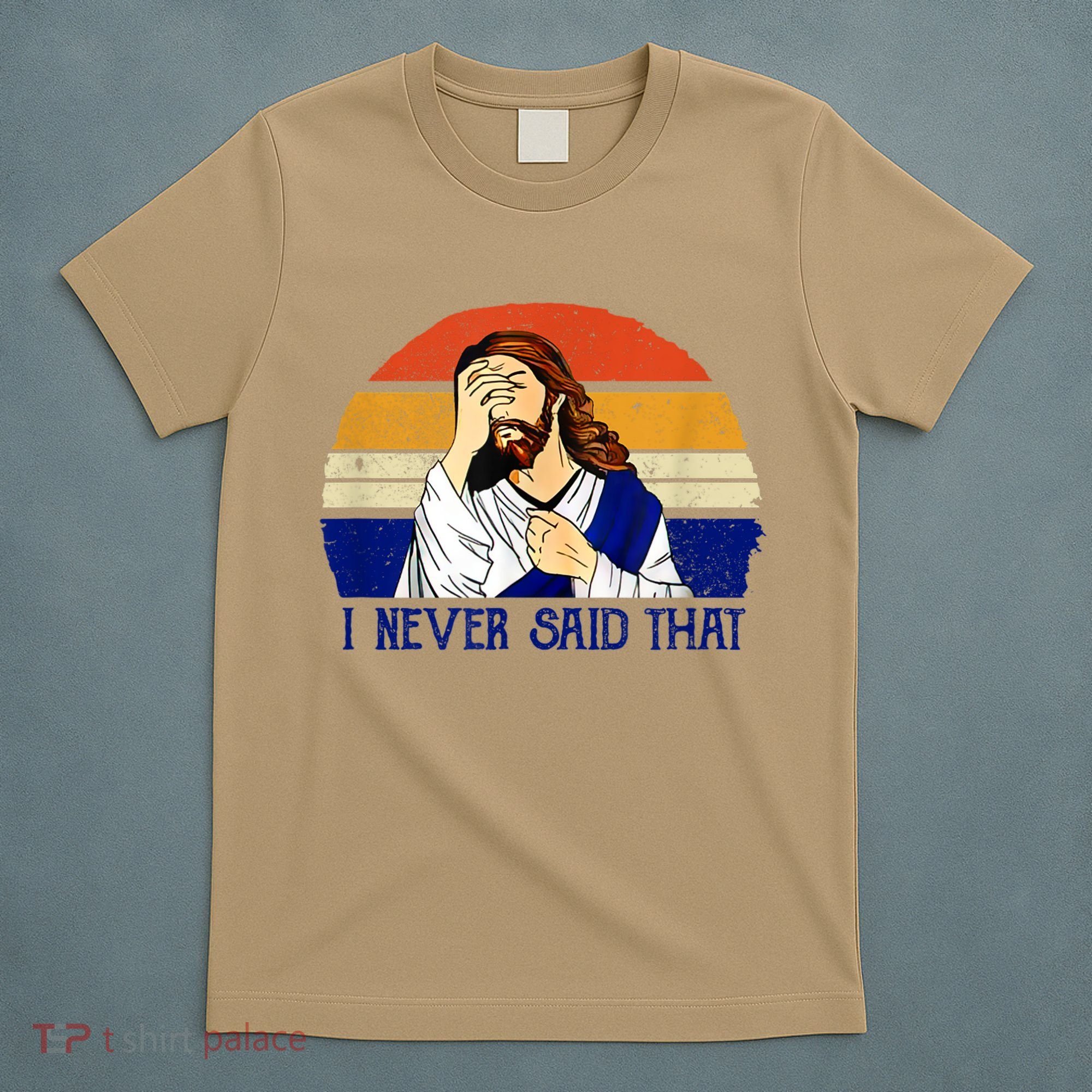 I Never Said That Funny Christian Humor Jesus God Lover T-Shirt