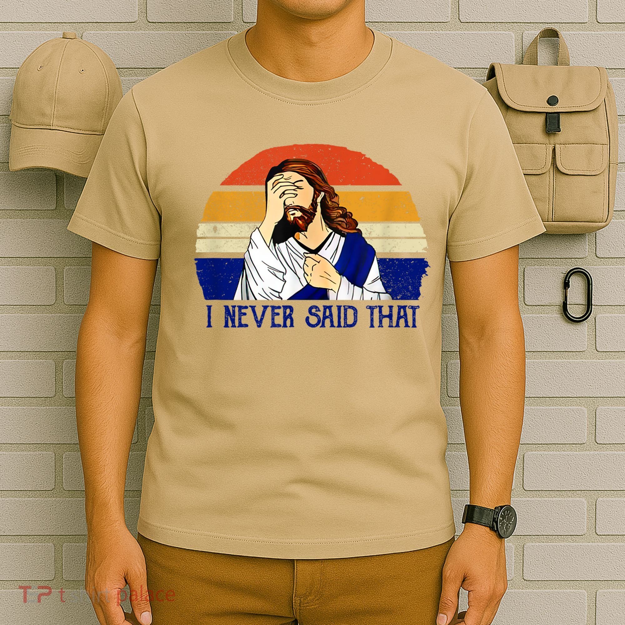 I Never Said That Funny Christian Humor Jesus God Lover T-Shirt