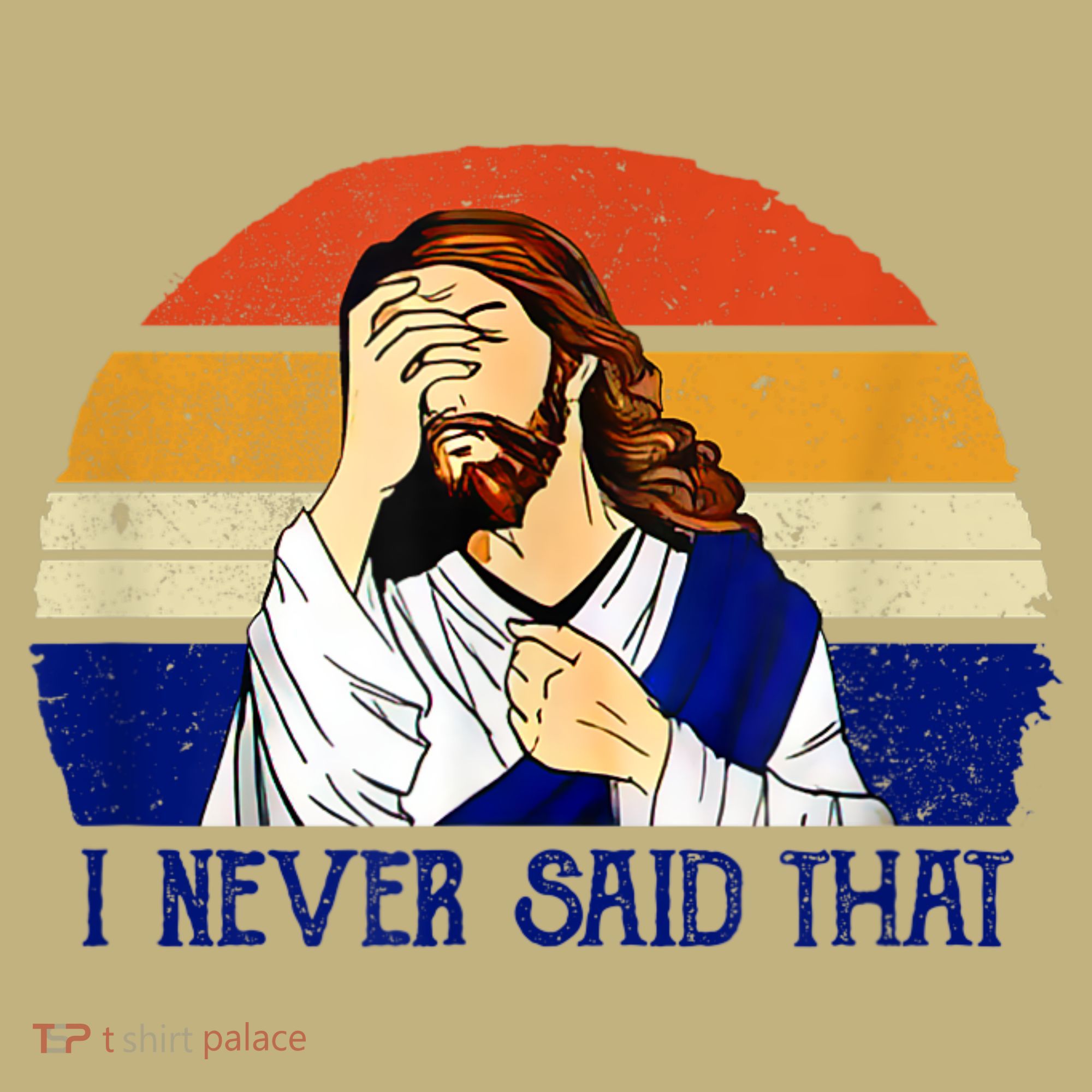 I Never Said That Funny Christian Humor Jesus God Lover T-Shirt
