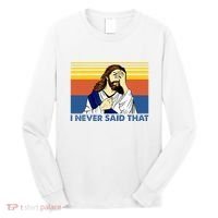 I Never Said That Funny Christian Church Jesus Music Funny Long Sleeve Shirt thumb 0