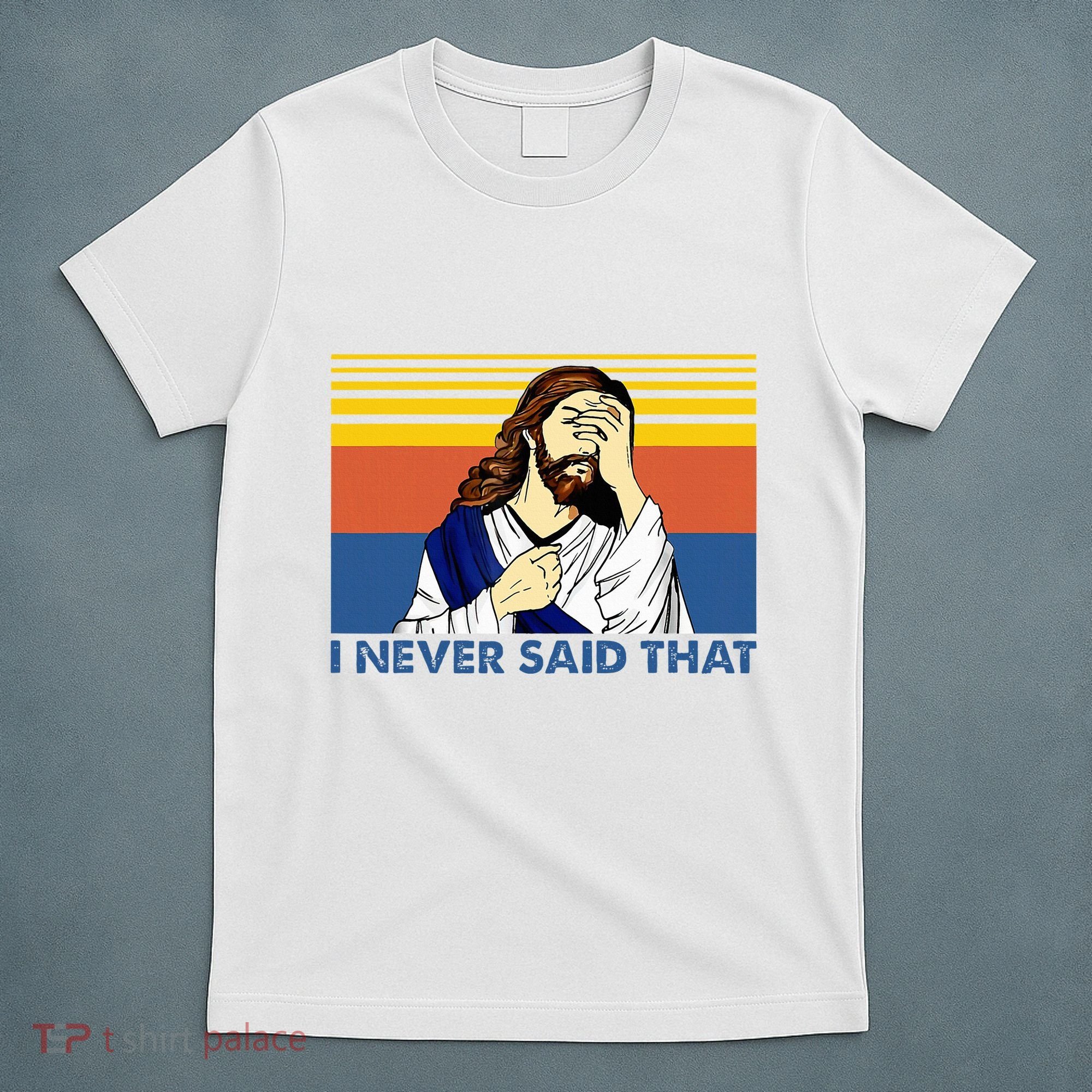 I Never Said That Funny Christian Church Jesus Music Funny T-Shirt