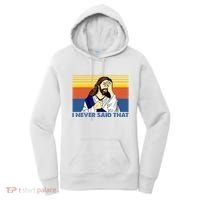 I Never Said That Funny Christian Church Jesus Music Funny Women's Hoodie thumb 0