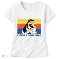 I Never Said That Funny Christian Church Jesus Music Funny Women's T-Shirt thumb 0