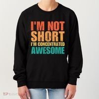 IM Not Short IM Just Concentrated Awesome Funny Women's Sweatshirt thumb 0