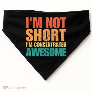 IM Not Short IM Just Concentrated Awesome Funny USA-Made Doggie Bandana