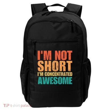 IM Not Short IM Just Concentrated Awesome Funny Backpack