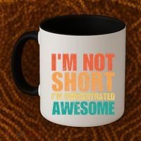 IM Not Short IM Just Concentrated Awesome Funny Coffee Mug thumb 2