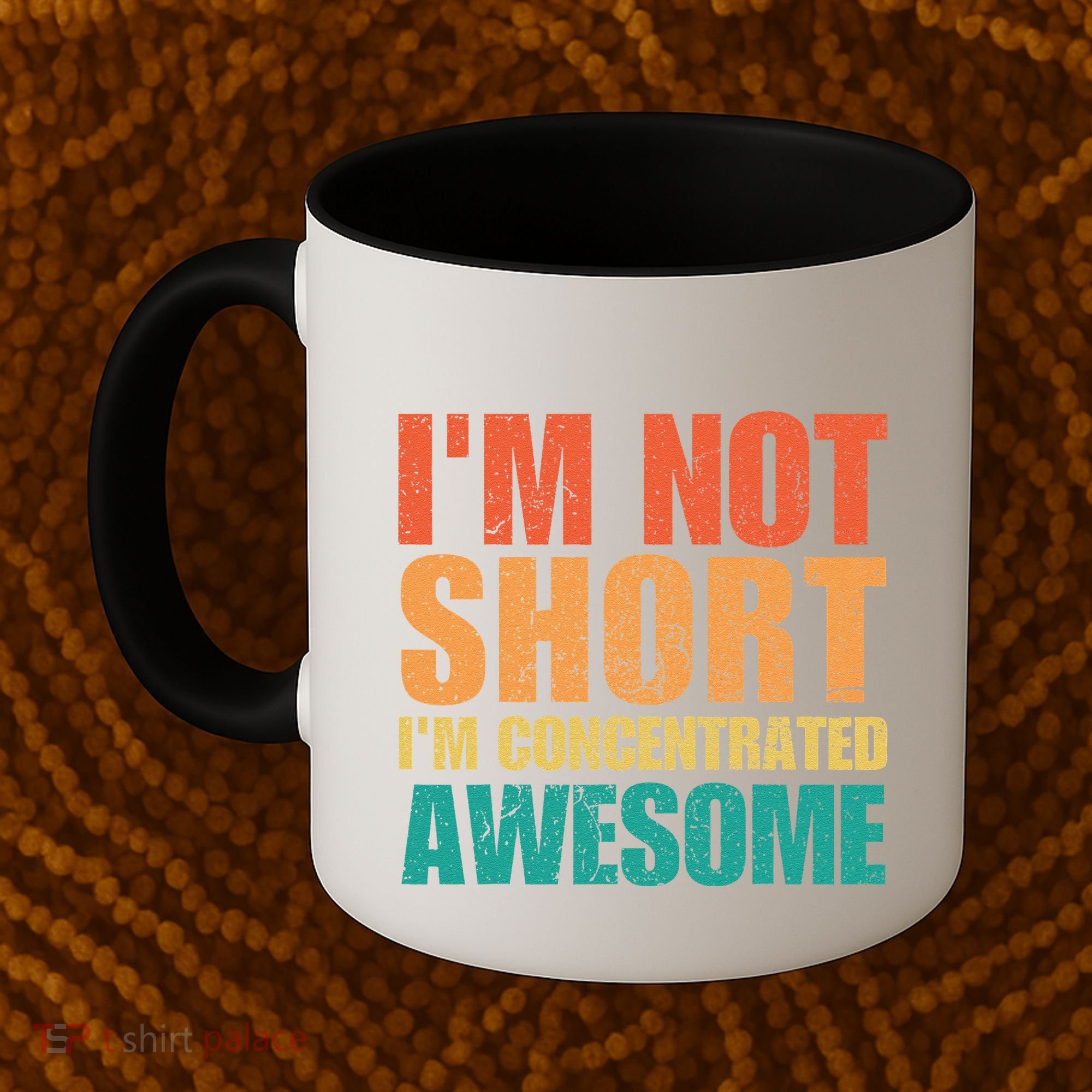 IM Not Short IM Just Concentrated Awesome Funny Coffee Mug