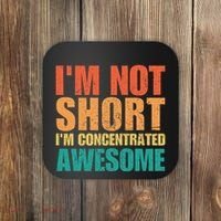 IM Not Short IM Just Concentrated Awesome Funny Coaster thumb 0