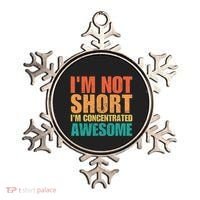 IM Not Short IM Just Concentrated Awesome Funny Ornament thumb 0