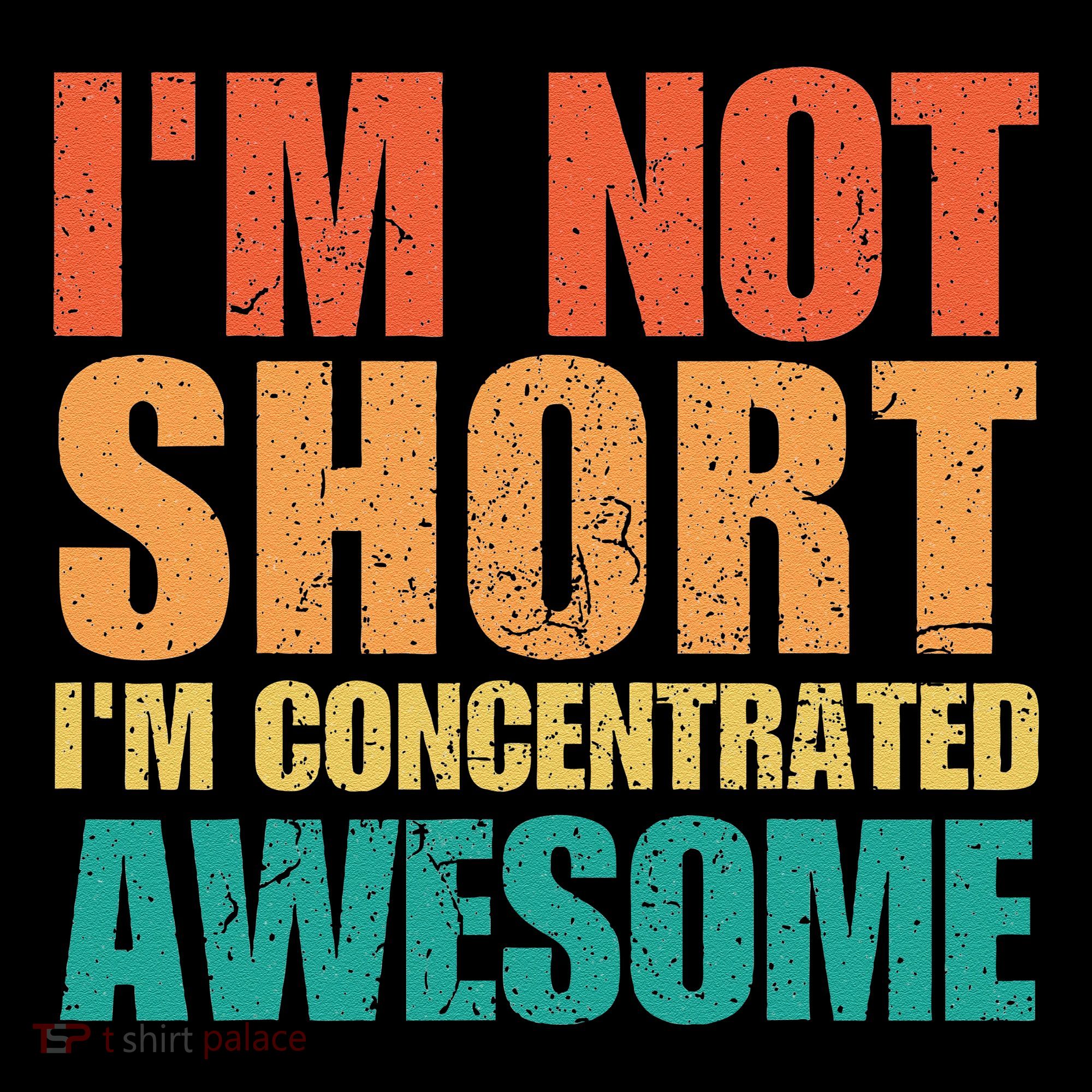IM Not Short IM Just Concentrated Awesome Funny Baby Bodysuit