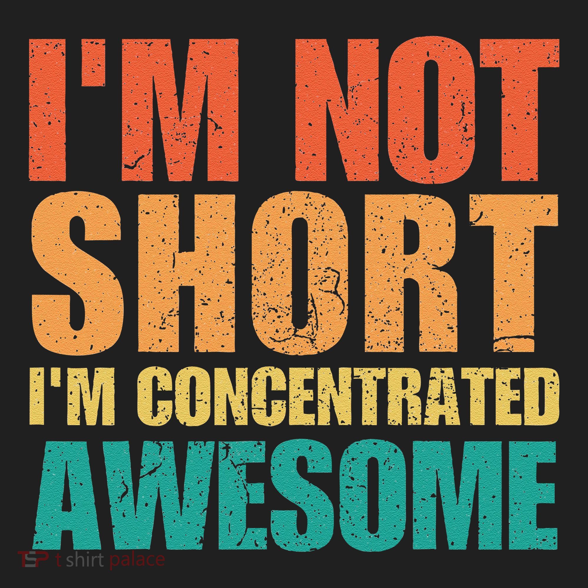 IM Not Short IM Just Concentrated Awesome Funny Hat