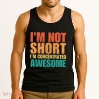 IM Not Short IM Just Concentrated Awesome Funny Tank Top thumb 3