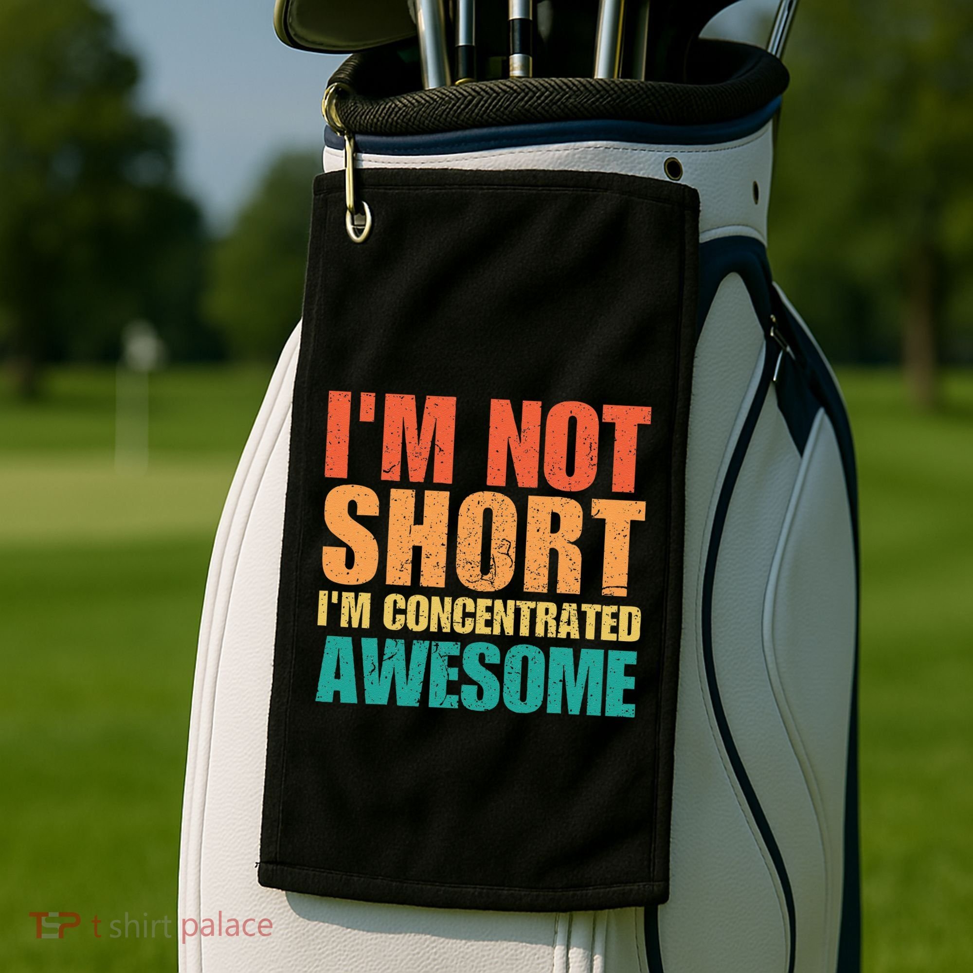 IM Not Short IM Just Concentrated Awesome Funny Golf Towel