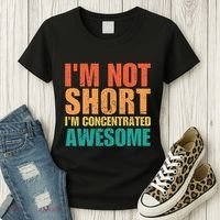 IM Not Short IM Just Concentrated Awesome Funny Women's T-Shirt thumb 3