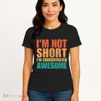IM Not Short IM Just Concentrated Awesome Funny Women's T-Shirt thumb 4