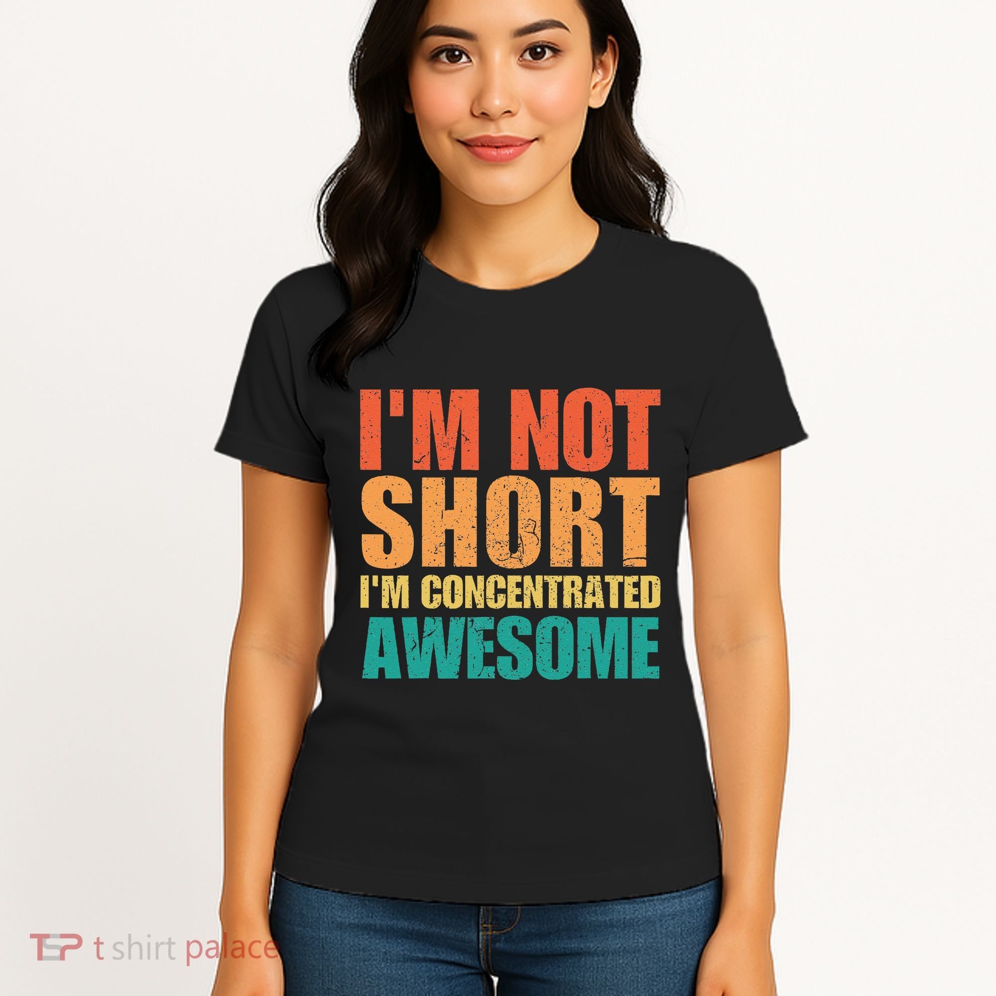 IM Not Short IM Just Concentrated Awesome Funny Women's T-Shirt