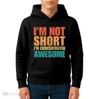 IM Not Short IM Just Concentrated Awesome Funny Kids Hoodie thumb 4