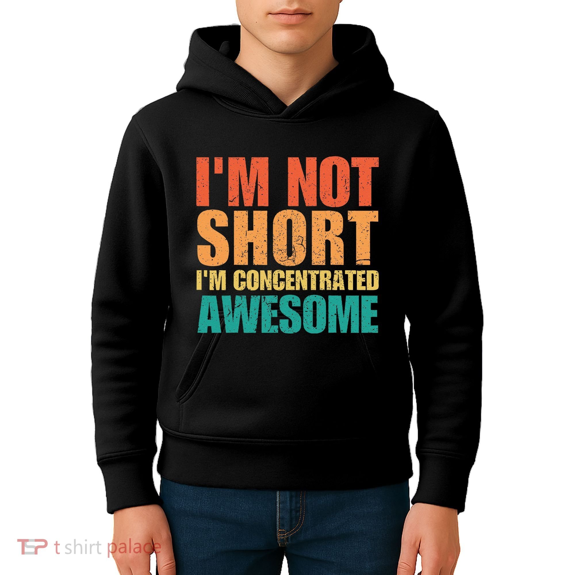 IM Not Short IM Just Concentrated Awesome Funny Kids Hoodie