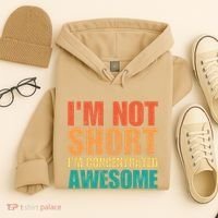 IM Not Short IM Just Concentrated Awesome Funny Hoodie thumb 4