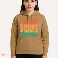 IM Not Short IM Just Concentrated Awesome Funny Hoodie thumb 5