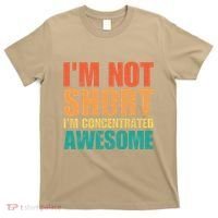 IM Not Short IM Just Concentrated Awesome Funny T-Shirt thumb 0