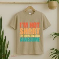 IM Not Short IM Just Concentrated Awesome Funny T-Shirt thumb 2