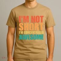 IM Not Short IM Just Concentrated Awesome Funny T-Shirt thumb 3