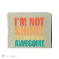 IM Not Short IM Just Concentrated Awesome Funny Mousepad thumb 0