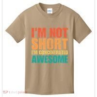IM Not Short IM Just Concentrated Awesome Funny Kids T-Shirt thumb 0