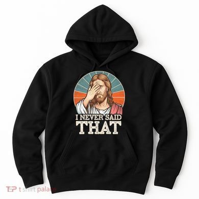 I Never Said That Jesus Hoodie