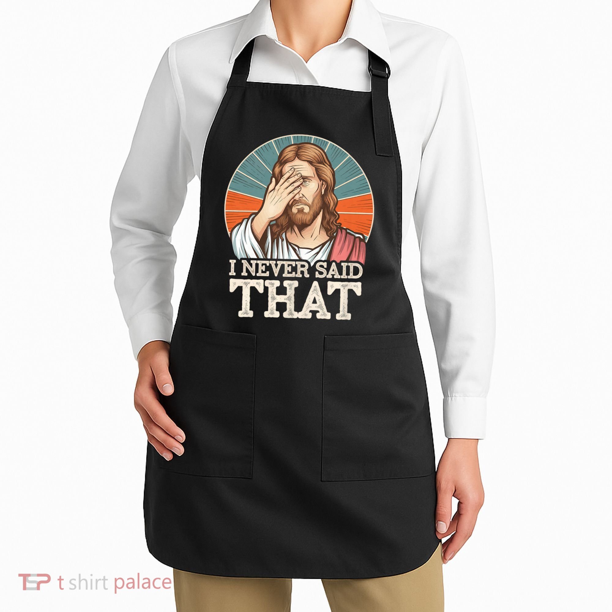 I Never Said That Jesus Apron