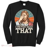 I Never Said That Jesus Sweatshirt thumb 0