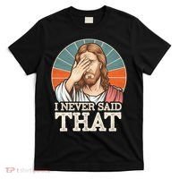 I Never Said That Jesus T-Shirt thumb 0