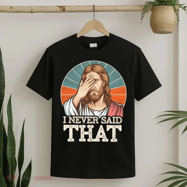 I Never Said That Jesus T-Shirt