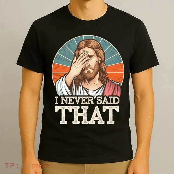 I Never Said That Jesus T-Shirt