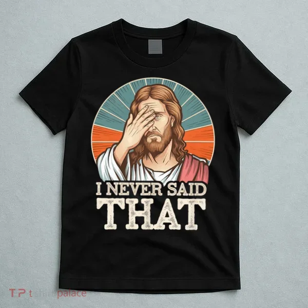 I Never Said That Jesus T-Shirt