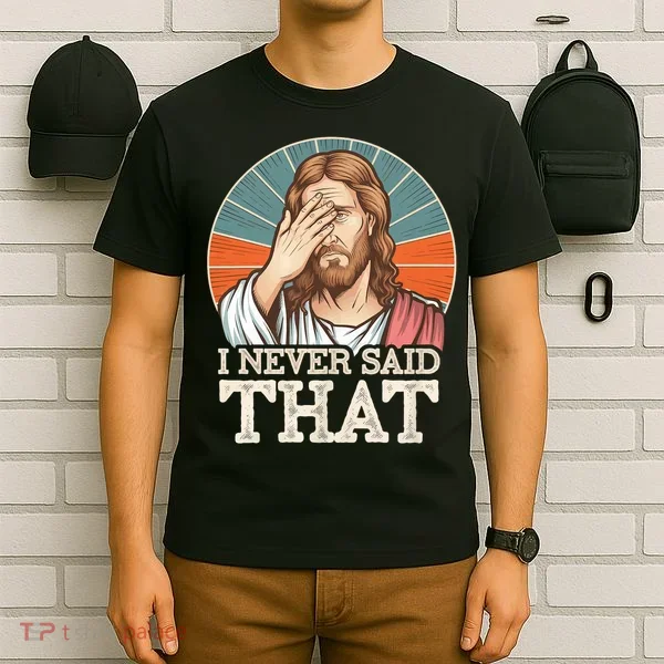 I Never Said That Jesus T-Shirt