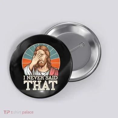 I Never Said That Jesus Button