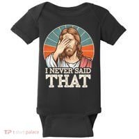 I Never Said That Jesus Baby Bodysuit thumb 0